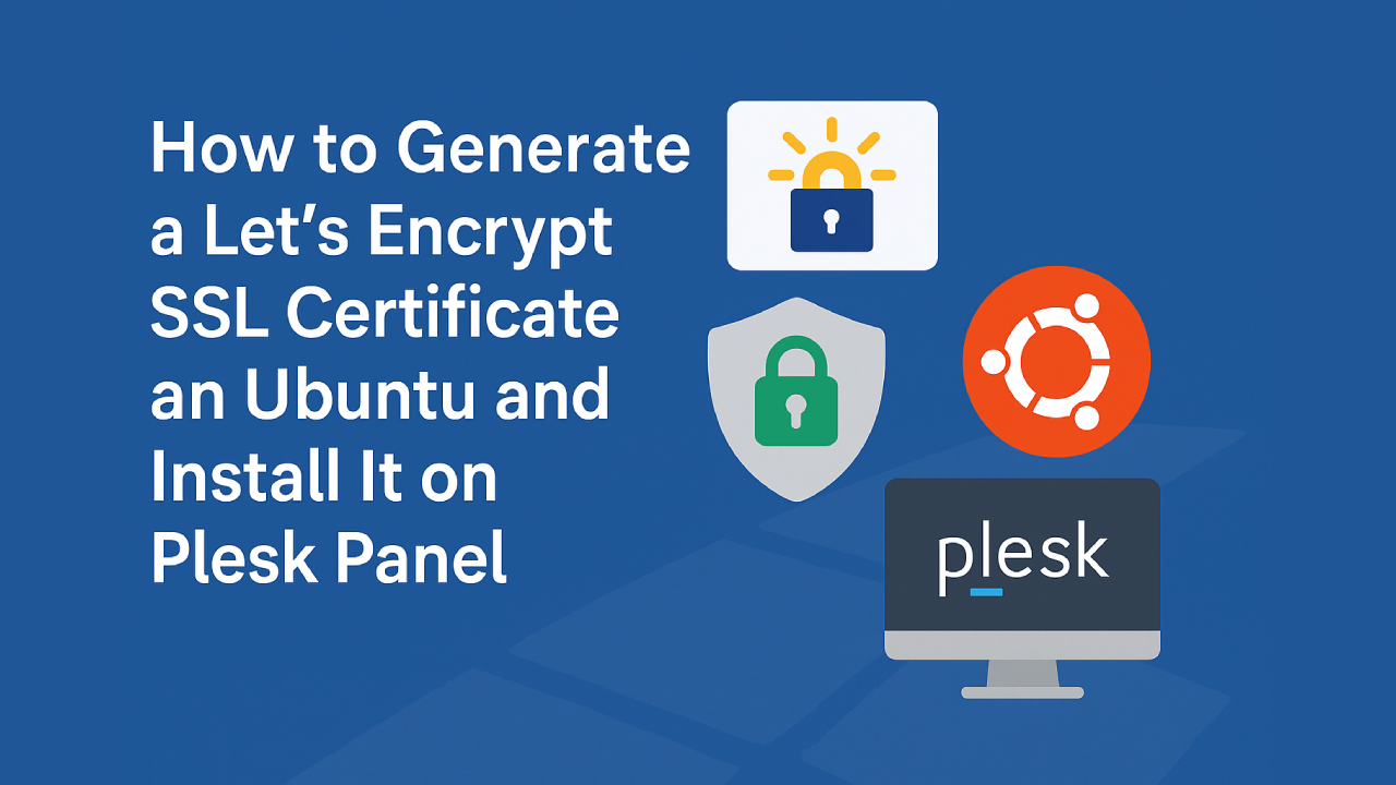How to Generate a Let's Encrypt SSL Certificate on Ubuntu and Install It on Plesk Panel